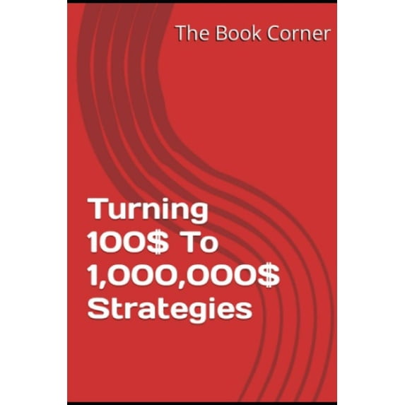 Turning 100$ To 1,000,000$ Strategies (Paperback)