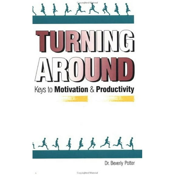 Turning Around: Keys to Motivation and Productivity (Paperback)