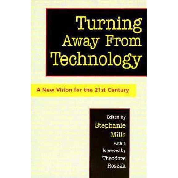 Pre-Owned Turning Away from Technology: A New Vision for the 21st Century (Paperback) 0871569531 9780871569530