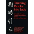 thumbnail image 1 of Turning Bricks Into Jade: Critical Incidents for Mutual Understanding Among Chinese and Americans, (Paperback), 1 of 1
