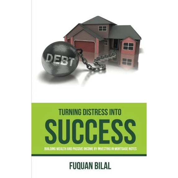 Pre-Owned Turning Distress into Success: The New Book for Wealth Building Breakthroughs & Enhancing Income Investments (Paperback) 0578169673 9780578169675