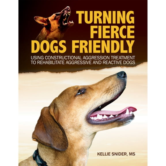 Pre-Owned Turning Fierce Dogs Friendly: Using Constructional Aggression Treatment to Rehabilitate Aggressive and Reactive Dogs (Paperback) 1621871754 9781621871750