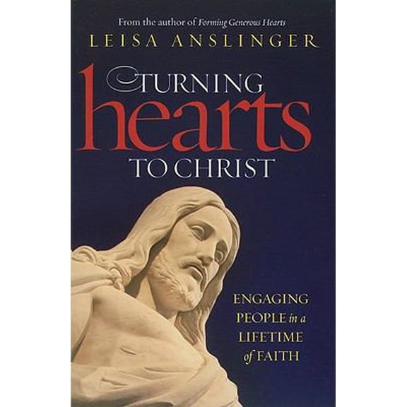 Pre-Owned Turning Hearts to Christ: Engaging People in a Lifetime of Faith (Paperback) 1585957933 9781585957934