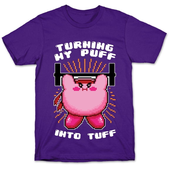 Turning My Puff Into Tuff Tee Shirt Sweatshirt Hoodie