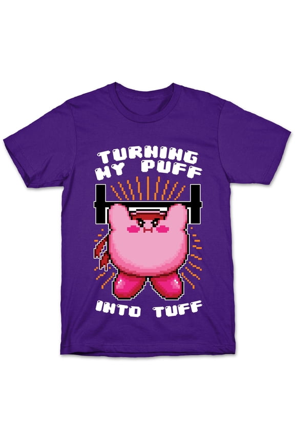 Turning My Puff Into Tuff Tee Shirt Sweatshirt Hoodie