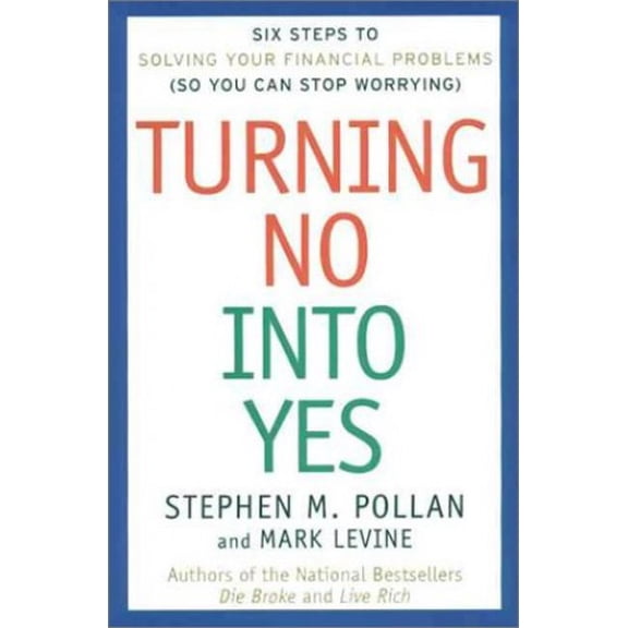Pre-Owned Turning No Into Yes: Six Steps to Solving Your Financial Problems (So You Can Stop Worrying). (Hardcover) 0066619920 9780066619927