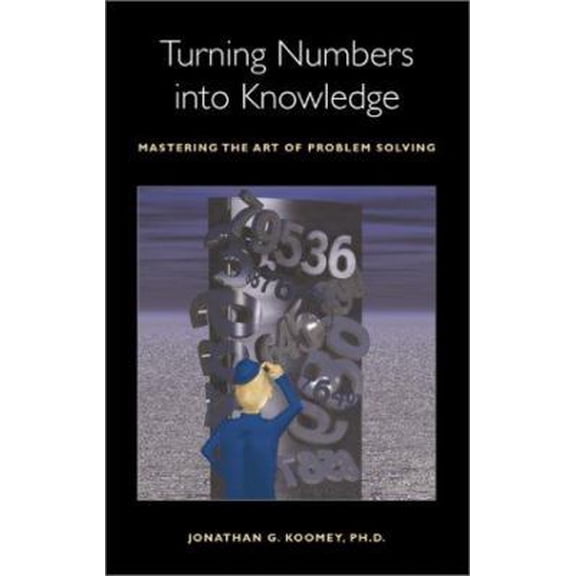 Pre-Owned Turning Numbers into Knowledge: Mastering the Art of Problem Solving (Hardcover) 0970601905 9780970601902