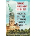 thumbnail image 1 of Turning Parliament Inside Out: Practical Ideas for Reforming Canada's Democracy (Paperback), 1 of 1