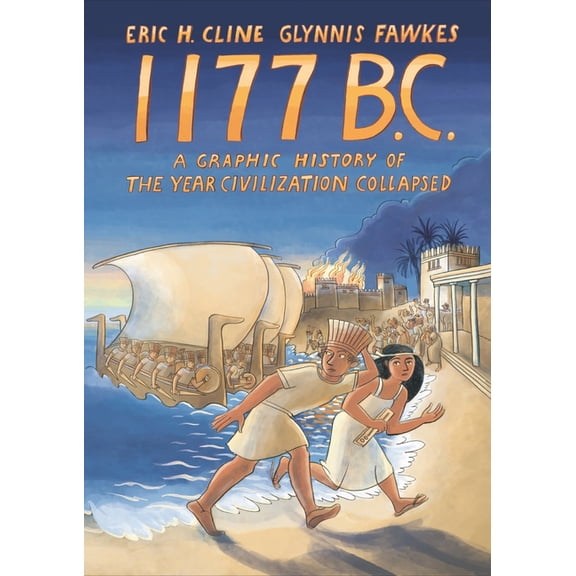 Turning Points in Ancient History 1177 B.C.: A Graphic History of the Year Civilization Collapsed, Book 4, (Paperback)