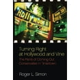 thumbnail image 1 of Turning Right at Hollywood and Vine: The Perils of Coming Out Conservative in Tinseltown (Paperback), 1 of 1