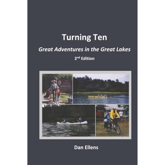 Pre-Owned Turning Ten: Great Adventures in the Great Lakes - 2nd Edition (Paperback) by Dan Ellens