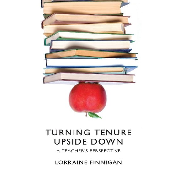 Turning Tenure Upside Down: Tenure, (Paperback)