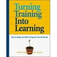 thumbnail image 1 of Pre-Owned Turning Training into Learning: How to Design and Deliver Programs That Get Results (Paperback) 0814405193 9780814405192, 1 of 1