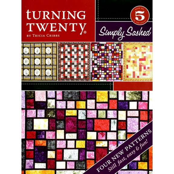 Turning Twenty Simply Sashed Quilt Pattern Book by Tricia Cribbs of Friendfolks