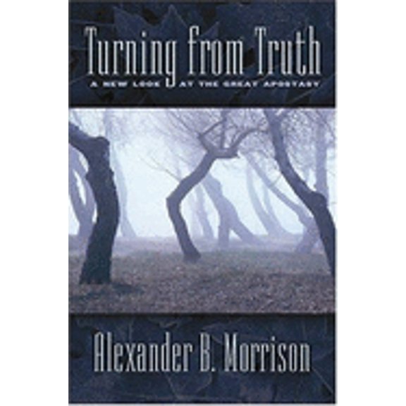 Pre-Owned Turning from Truth: A New Look at the Great Apostasy (Hardcover)
