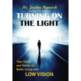 thumbnail image 1 of Turning on the Light : Tips, Tricks, and Stories for Better Living with Low Vision (Hardcover), 1 of 1