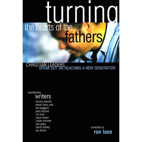 Pre-Owned Turning the hearts of the fathers: Christian leaders speak out on reaching a new generation (Hardcover) 1577781139 9781577781134