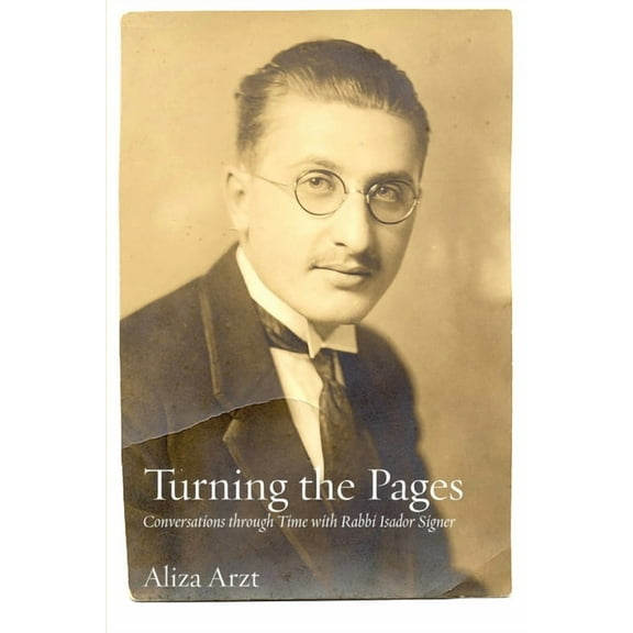 Turning the Pages: Conversations through Time with Rabbi Isador Signer, (Paperback)
