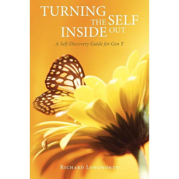 Turning the Self Inside Out: A Self-Discovery Guidebook for Gen Y, (Paperback)