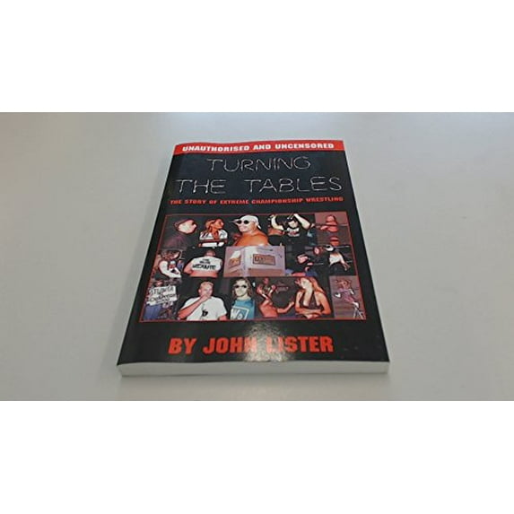 Pre-Owned Turning the Tables: The Story of Extreme Championship Wrestling (Paperback) 1905363788 9781905363780