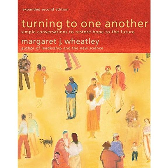 Pre-Owned Turning to One Another: Simple Conversations to Restore Hope to the Future (Paperback) 1576757641 9781576757642