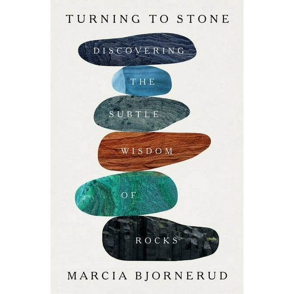 Turning to Stone: Discovering the Subtle Wisdom of Rocks, (Hardcover)