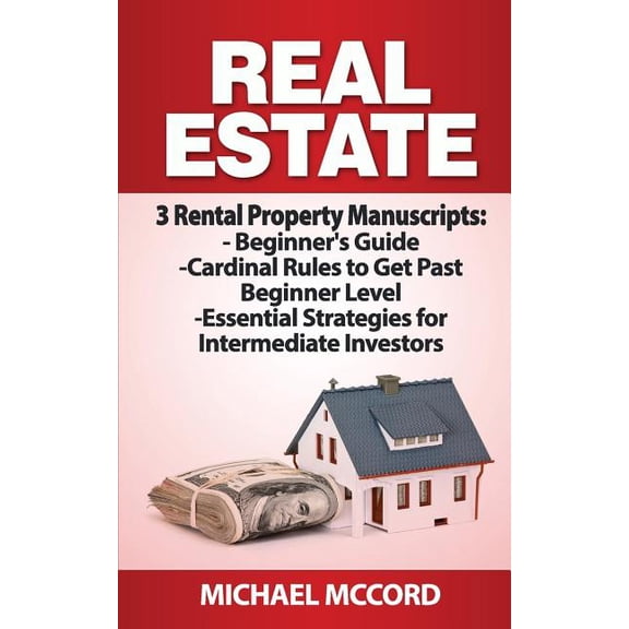 Turnkey Rental Properties, Beginners Guide, Cardinal Rules, Essential Strategies: Real Estate: 3 Rental Property Manuscripts (Paperback)