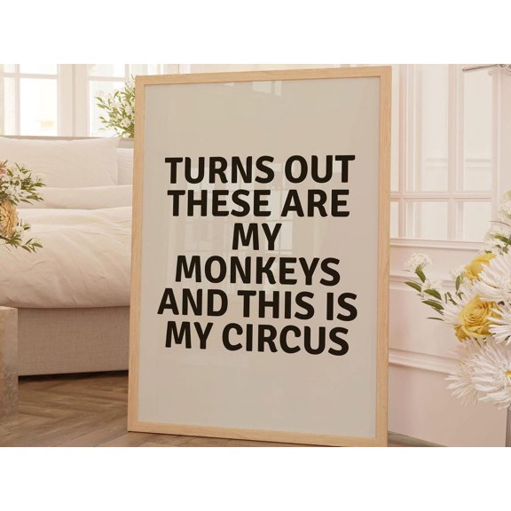 Turns Out These Are My Monkeys Gifts For Coworkers Cubicle Decor College Dorm Not My Circus Not My Monkeys Cool Dad Gift Black And Cream Art Wall Art, Modern Wall Decor, 12x18 UNFRAMED