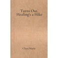 thumbnail image 1 of Turns Out, Healing's a Hike, (Paperback), 1 of 1