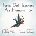 thumbnail image 1 of Pre-Owned Turns Out Teachers Are Human Too (Paperback), 1 of 1