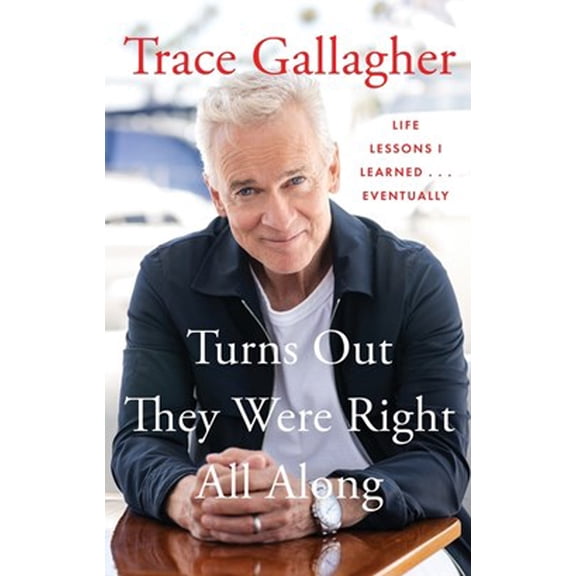 Turns Out They Were Right All Along: Life Lessons I Learned... Eventually (Hardcover)