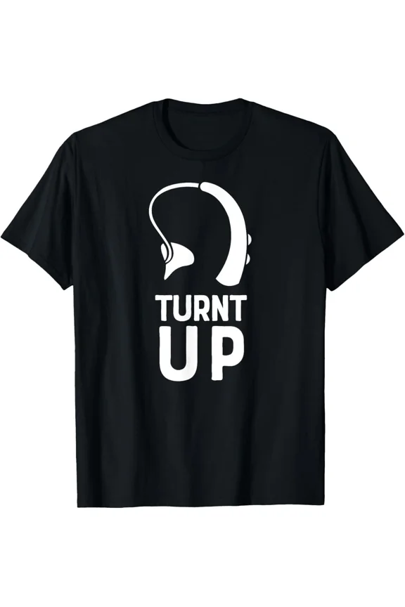 Turnt UP Deaf Pride Hard of Hearing Aids Impaired Gift Unisex T-Shirt