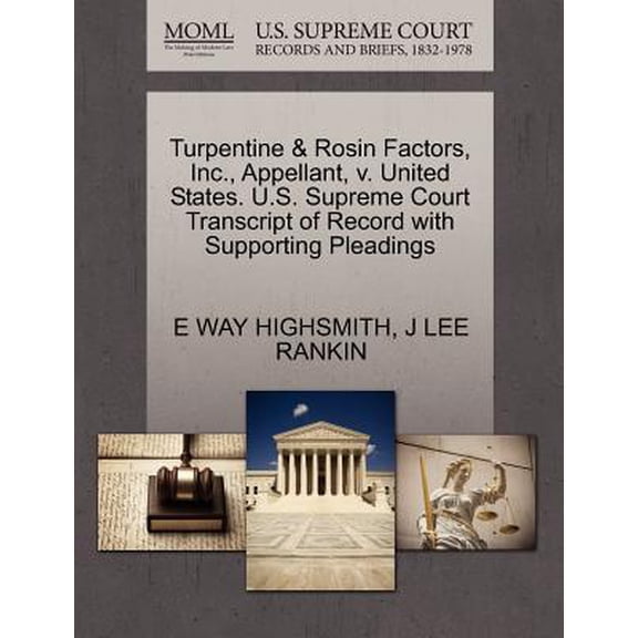 Turpentine & Rosin Factors, Inc., Appellant, V. United States. U.S. Supreme Court Transcript of Record with Supporting Pleadings Paperback