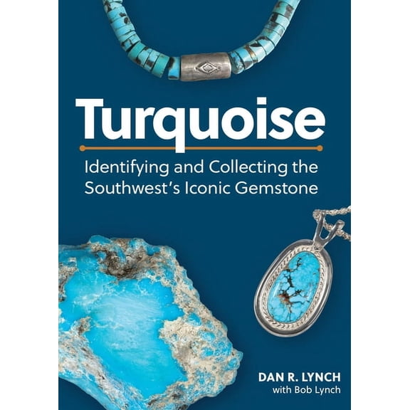 Turquoise: Identifying and Collecting the Southwest's Iconic Gemstone, (Paperback)