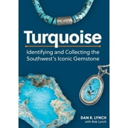 Turquoise Identifying and Collecting the Southwest's Iconic Gemstone, Paperback