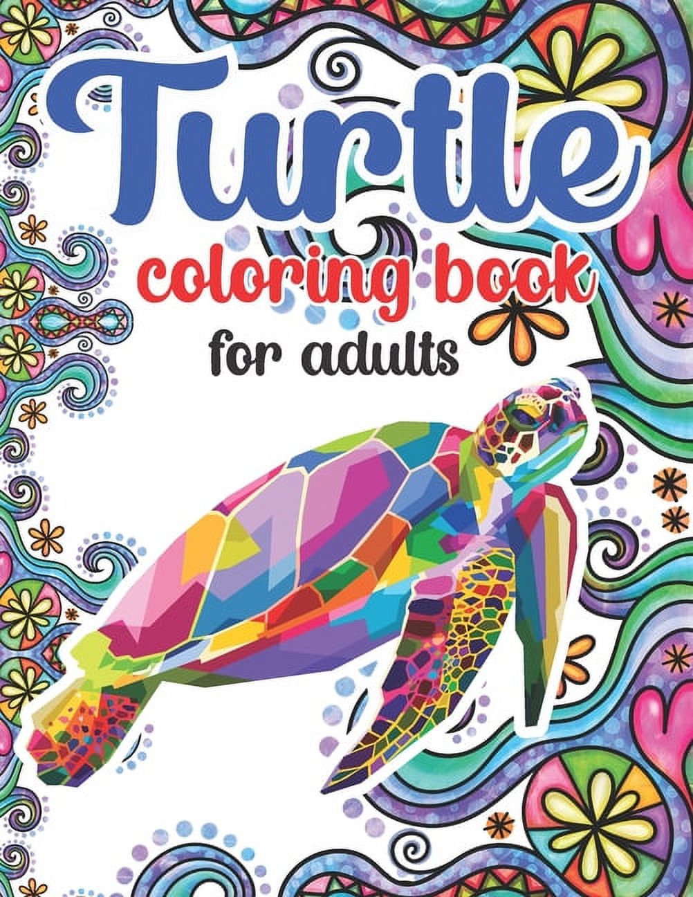 Turtle Coloring Book For Adults: 100 Beautiful Coloring Pages Of Turtle Designs For Adults ...