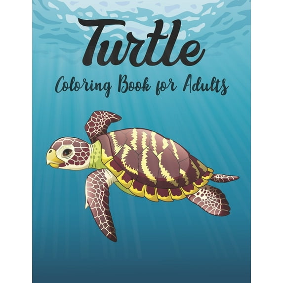 Turtle Coloring Book for Adults: Stress Relieving Adult Coloring Book for Men, Women (Paperback)