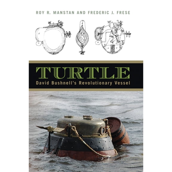 Pre-Owned Turtle: David Bushnell's Revolutionary Vessel (Paperback) 1594162573 9781594162572