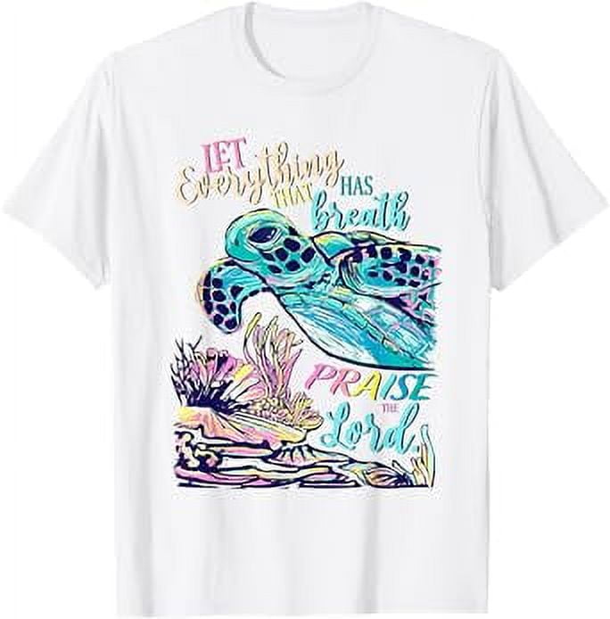 Turtle Let Everything That Has Breath Praise The Lord TShirt