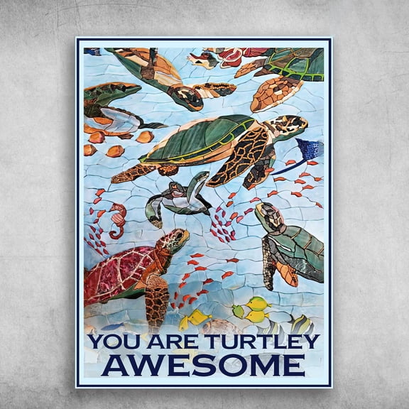 Turtle Poster, Turtle Decor, You Are Turtley Awesome 11 x 17 Inch Poster