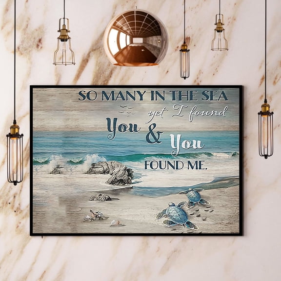 Turtle So Many In The Sea Yet I Found You & You Found Me Paper Poster No Frame Matte Wall Art Decor 24 x 36 Inch Poster