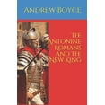 thumbnail image 1 of The Antonine Romans: The Antonine Romans and The New King (Paperback), 1 of 9