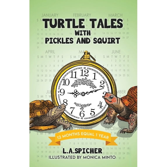 Turtle Tales with Pickles and Squirt Turtle Tales with Pickles and Squirt: 12 Months Equal 1 Year, Book 1, (Paperback)