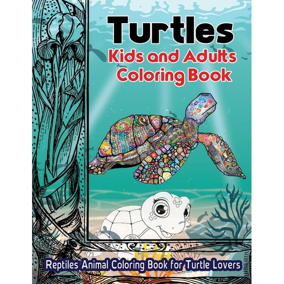 Turtles Kids and Adults Coloring Book: Reptiles Animal Coloring Book For Turtle Lovers (Paperback)