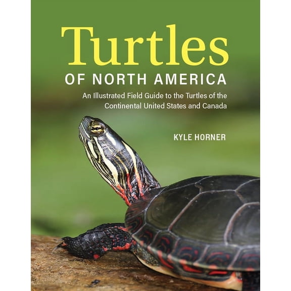 Turtles of North America: An Illustrated Field Guide to the Turtles of the Continental United States and Canada, (Paperback)