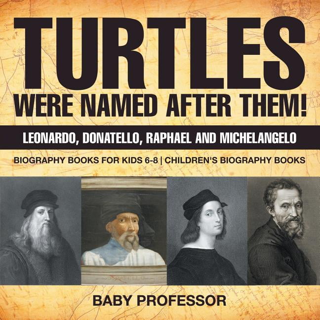 Turtles Were Named After Them! Leonardo, Donatello, Raphael and