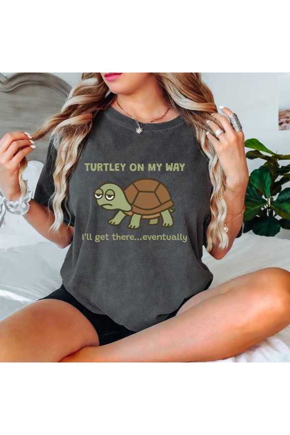 Turtley On My Way Slow Life Quote Shirt with Relaxed Turtle Graphic Design for Calm Everyday Wear Comfort Colors Unisex Cotton T-Shirt, Size S-3XL