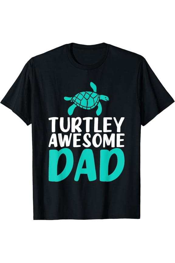 Turtley awesome Dad Cute Sea Turtle Lover T-Shirt