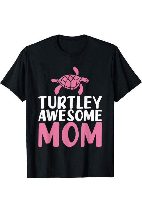 Turtley awesome Mom Cute Sea Turtle Lover T-Shirt