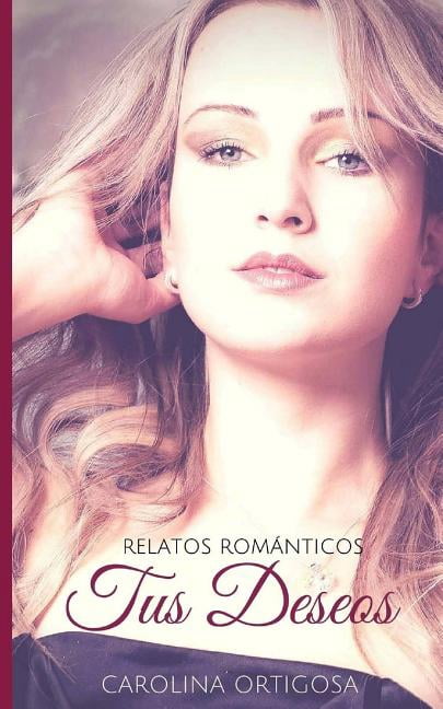 Tus Deseos: Relatos Romanticos